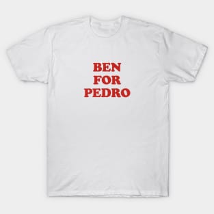 BEN FOR PEDRO T-Shirt